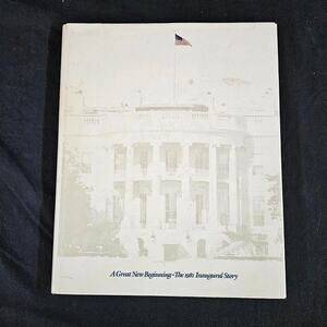 A Great New Beginning The 1981 Inaugural Story Hardcover Presidential